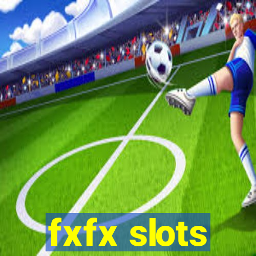 fxfx slots