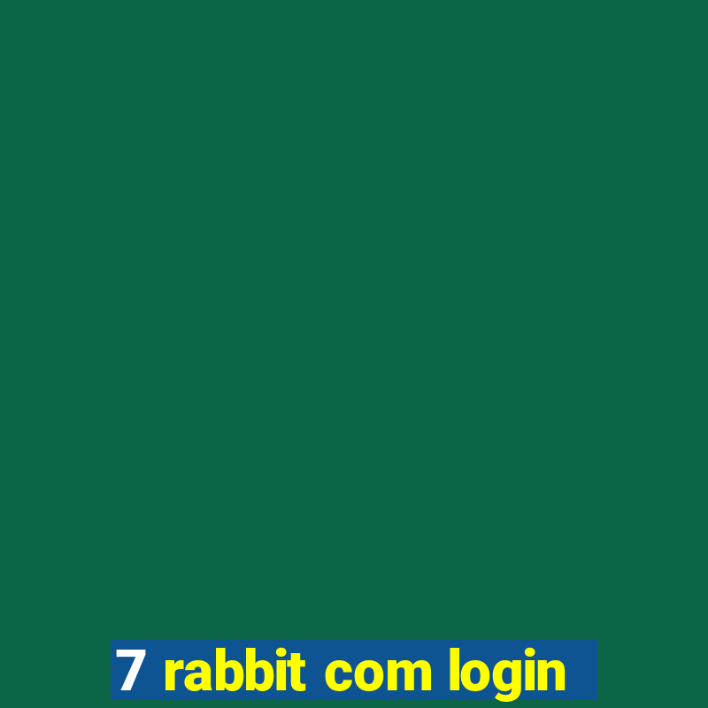 7 rabbit com login