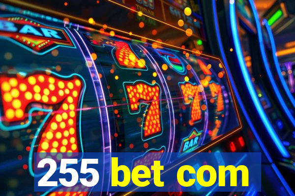 255 bet com