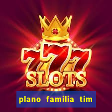 plano familia tim 3 chips