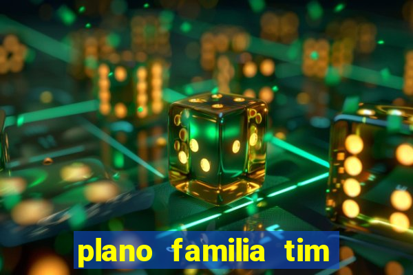 plano familia tim 3 chips