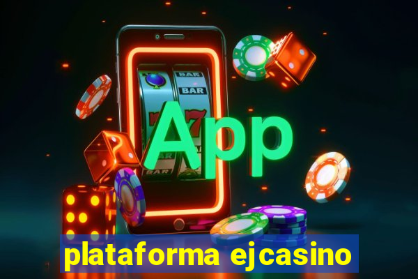 plataforma ejcasino