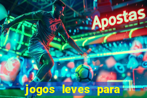 jogos leves para pc fraco blog