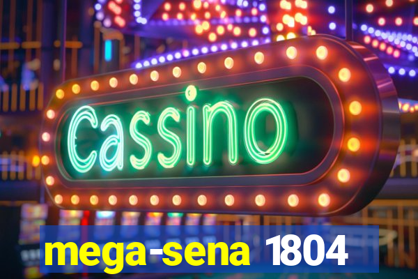 mega-sena 1804