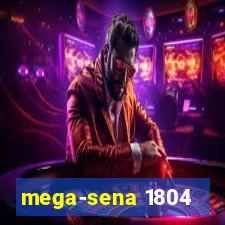 mega-sena 1804