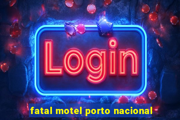 fatal motel porto nacional