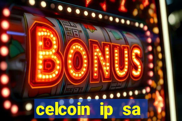 celcoin ip sa plataforma de jogos