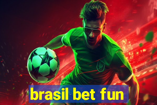 brasil bet fun