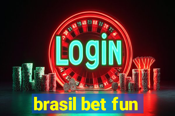 brasil bet fun