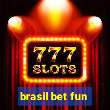 brasil bet fun