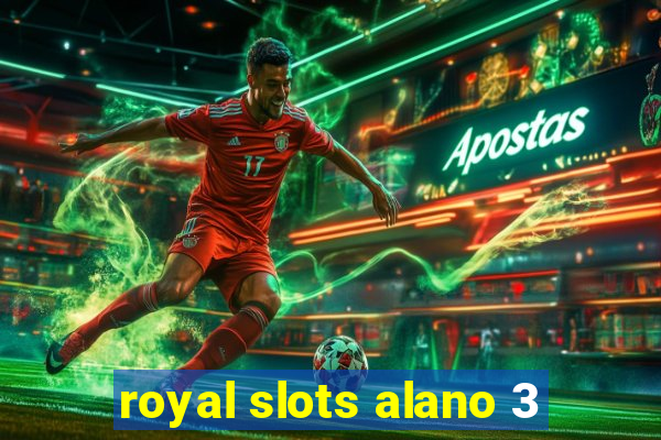 royal slots alano 3