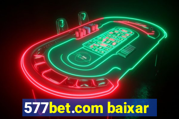 577bet.com baixar