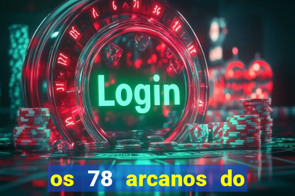 os 78 arcanos do tarot e seus significados