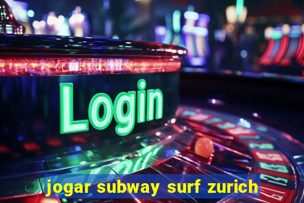 jogar subway surf zurich