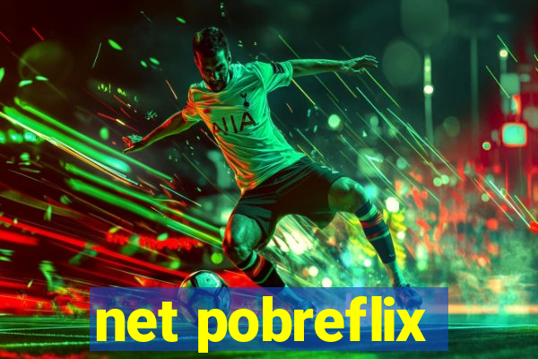 net pobreflix