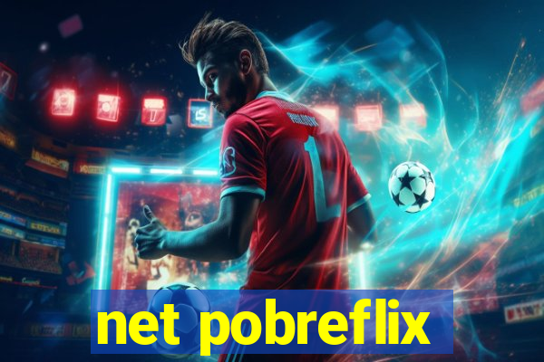 net pobreflix