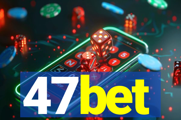 47bet