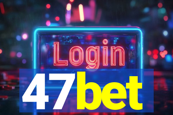 47bet