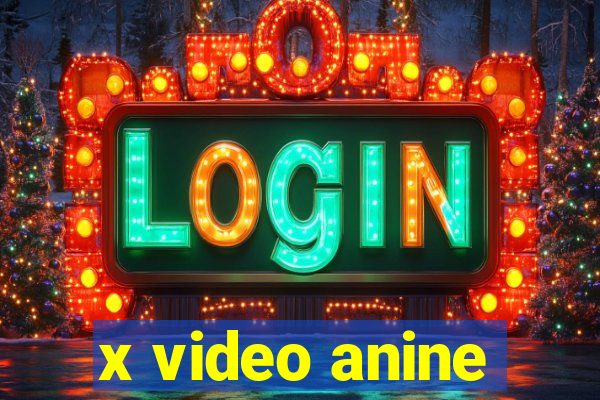 x video anine