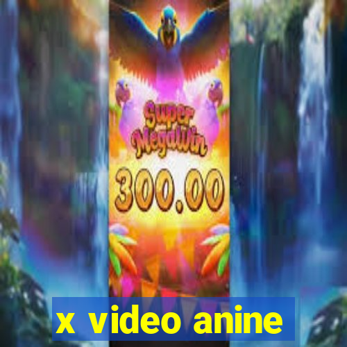 x video anine