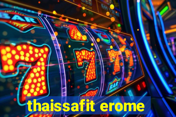 thaissafit erome