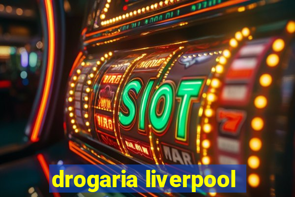 drogaria liverpool