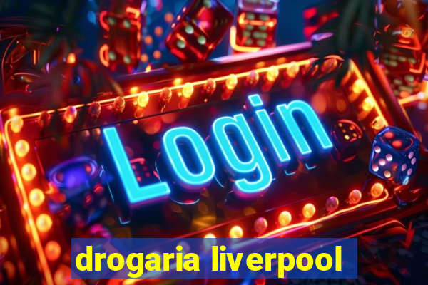 drogaria liverpool