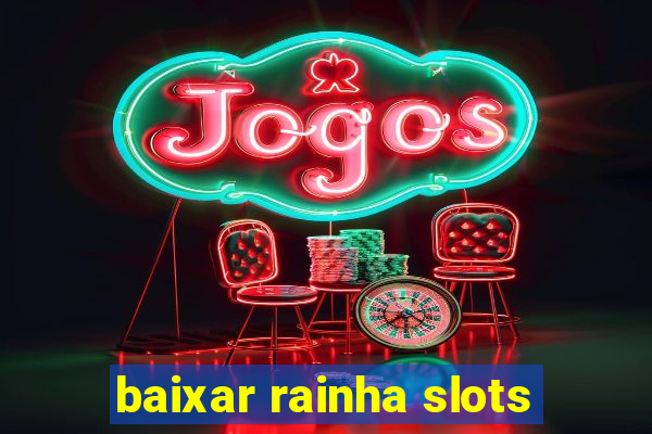 baixar rainha slots