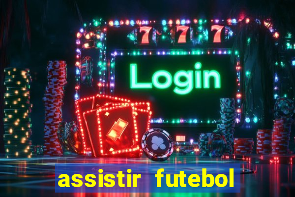 assistir futebol online multi canais