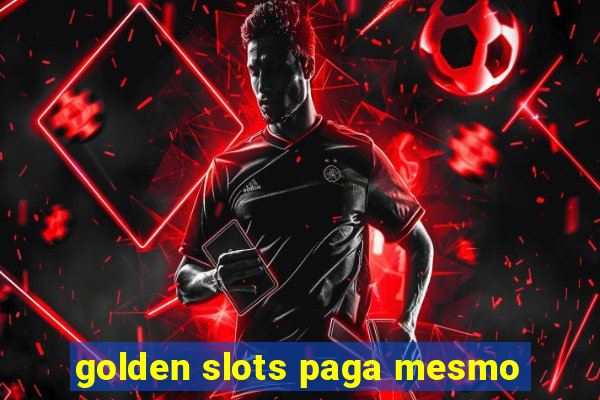 golden slots paga mesmo