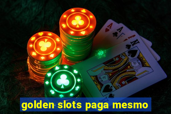 golden slots paga mesmo