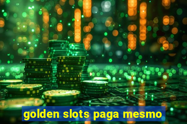 golden slots paga mesmo