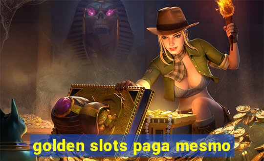 golden slots paga mesmo