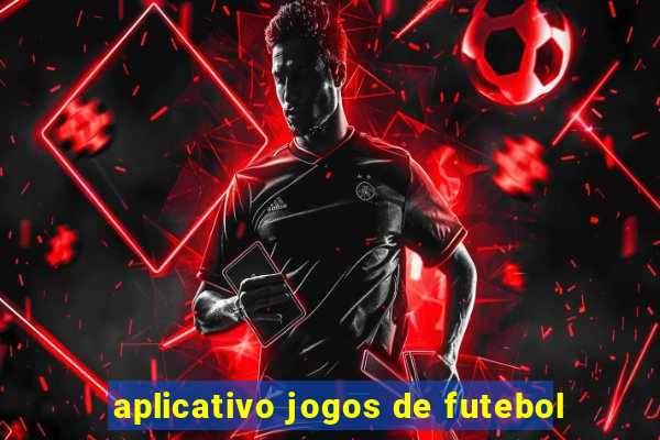 aplicativo jogos de futebol