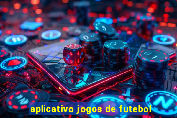 aplicativo jogos de futebol