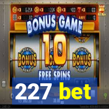 227 bet