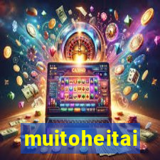 muitoheitai