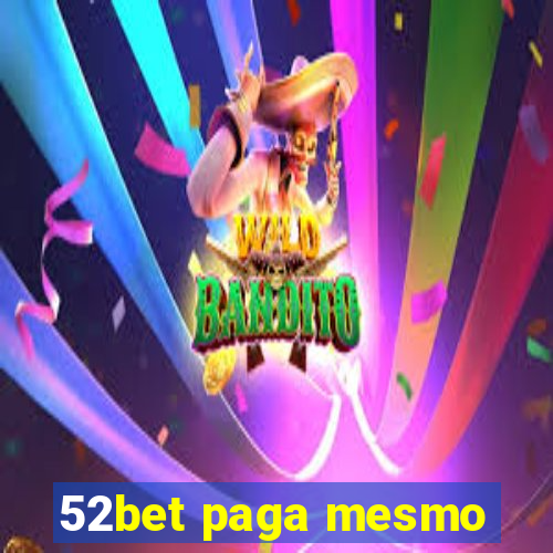 52bet paga mesmo