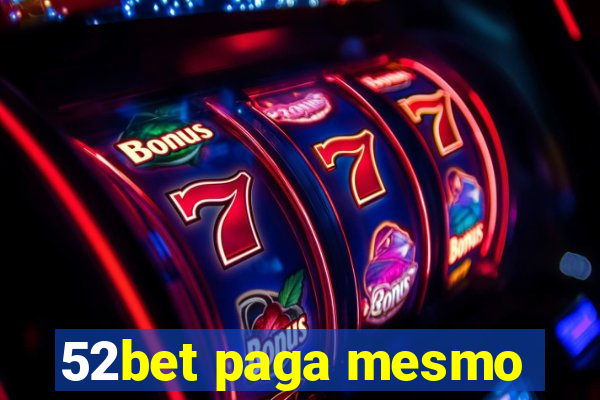 52bet paga mesmo