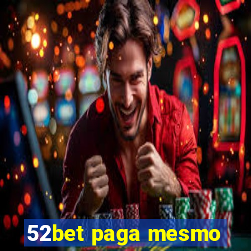 52bet paga mesmo