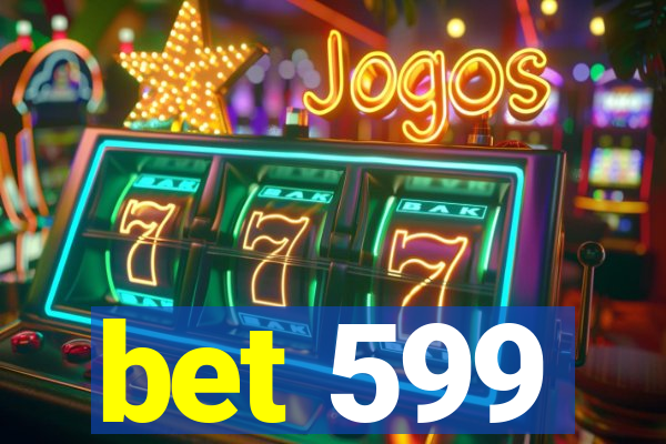 bet 599