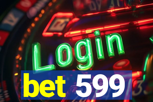 bet 599