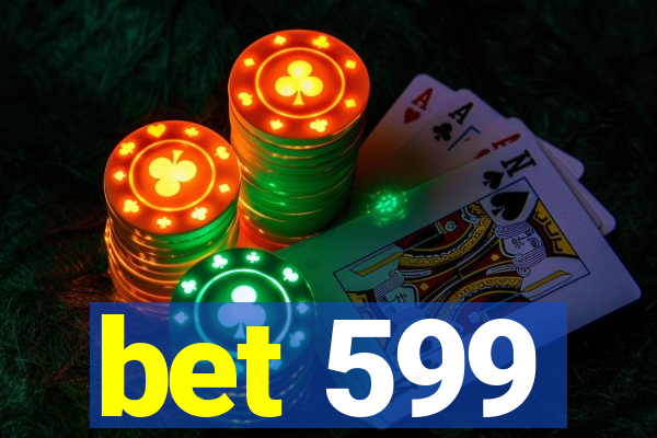 bet 599