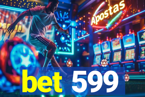 bet 599