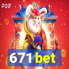 671 bet