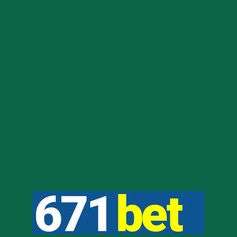 671 bet