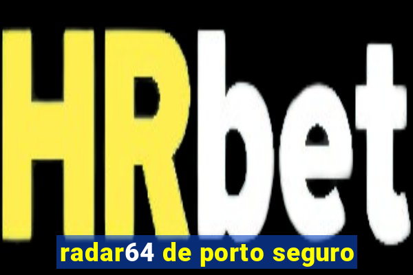 radar64 de porto seguro