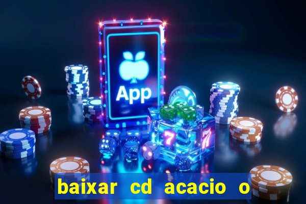 baixar cd acacio o ferinha da bahia vol 1