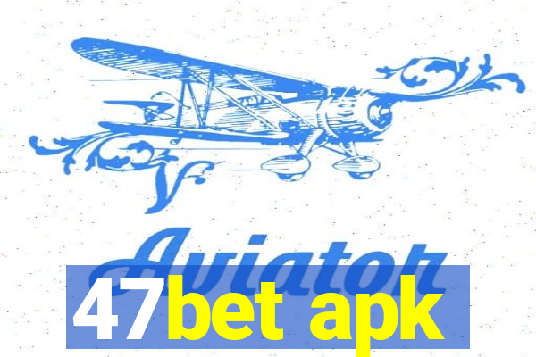 47bet apk