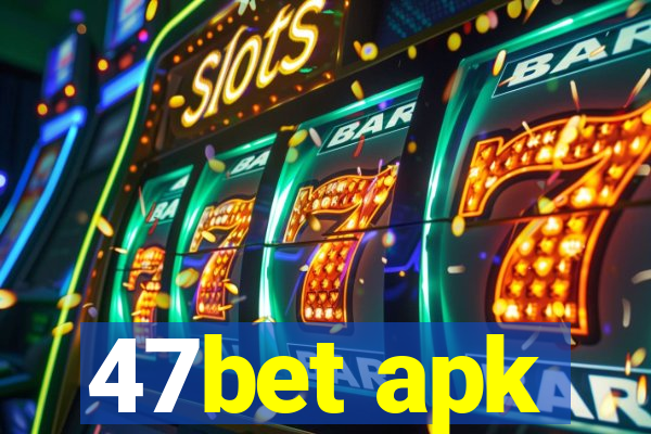 47bet apk